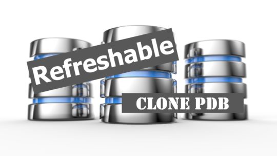 What Is A Refreshable Clone PDB?