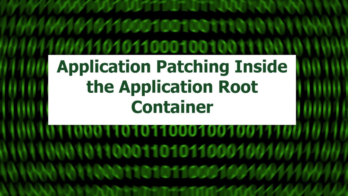 Application Patching Inside the Application Root Container
