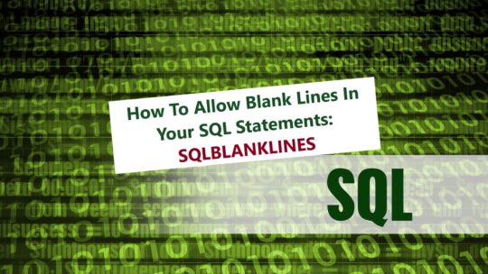 How To Allow Blank Lines In Your SQL Statements: SQLBLANKLINES