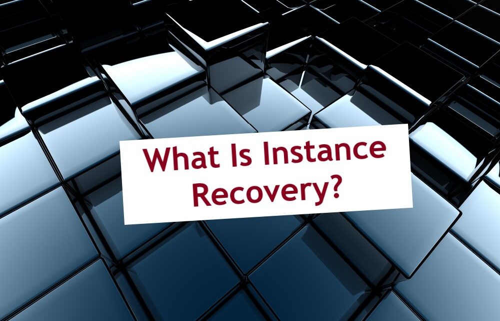 What Is Oracle Instance Recovery?