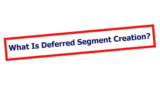 What Is Deferred Segment Creation?
