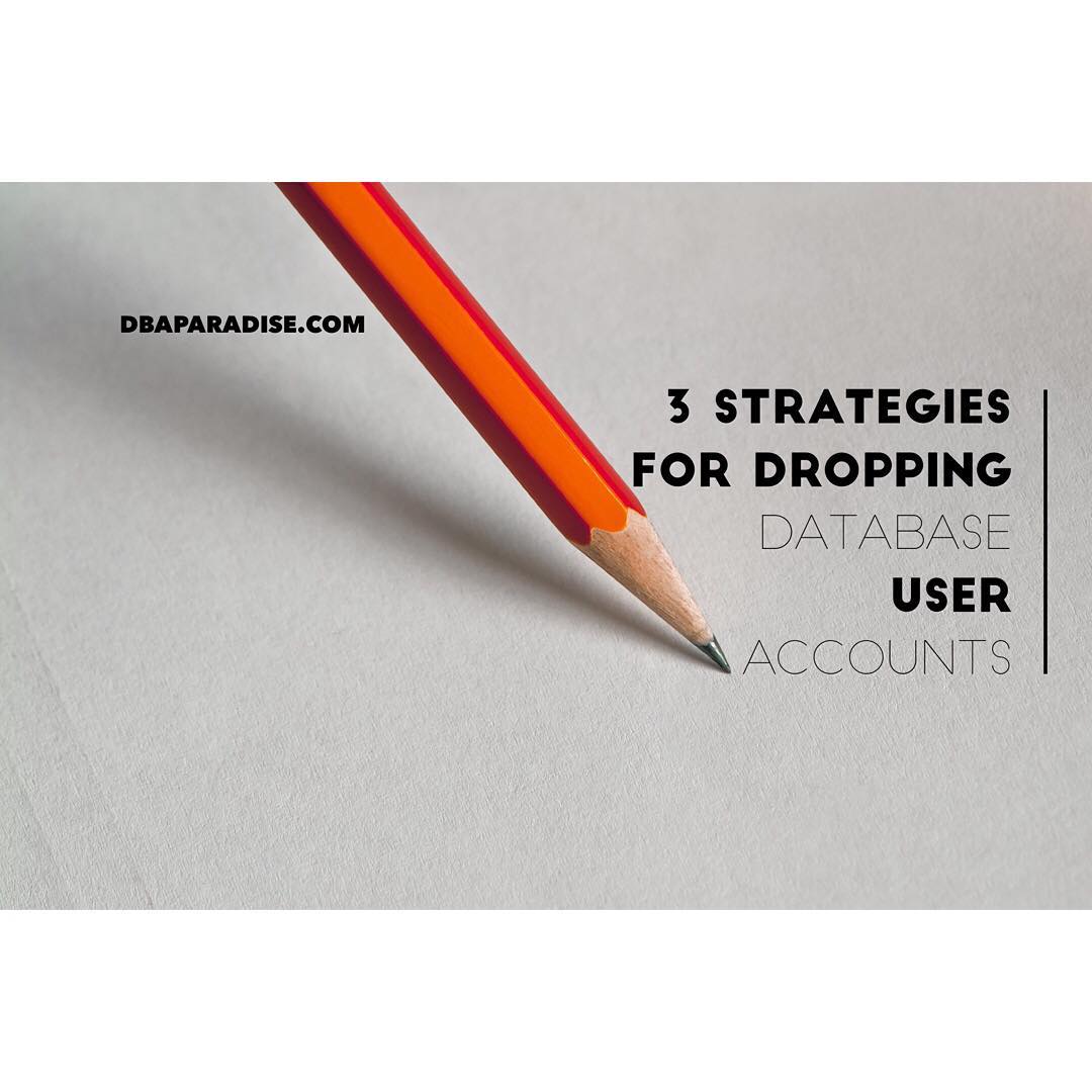 3 Strategies For Dropping Database User Accounts