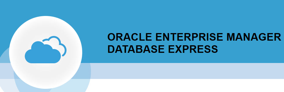 How To Get Started With EM Express For 19c – DBA Paradise