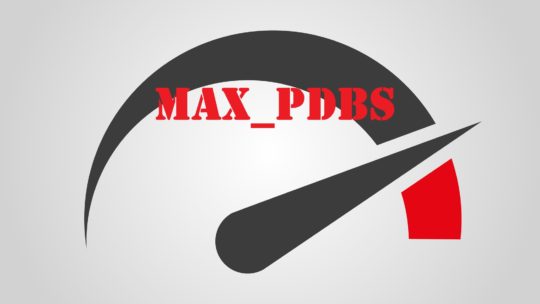 When to use MAX_PDBS parameter